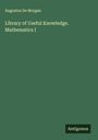 Augustus De Morgan: Library of Useful Knowledge. Mathematics I, Buch