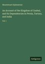 Mountstuart Elphinstone: An Account of the Kingdom of Caubul, and Its Dependencies in Persia, Tartary, and India, Buch
