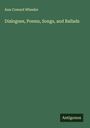 Ann Coward Wheeler: Dialogues, Poems, Songs, and Ballads, Buch