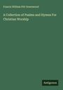 Francis William Pitt Greenwood: A Collection of Psalms and Hymns For Christian Worship, Buch