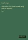 Mary Montagu: The Letters and Works of Lady Mary Wortley Montagu, Buch