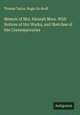 Thomas Taylor: Memoir of Mrs. Hannah More. With Notices of Her Works, and Sketches of Her Contemporaries, Buch