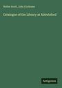 Walter Scott: Catalogue of the Library at Abbotsford, Buch