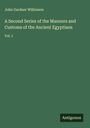 John Gardner Wilkinson: A Second Series of the Manners and Customs of the Ancient Egyptians, Buch