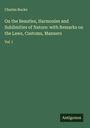 Charles Bucke: On the Beauties, Harmonies and Sublimities of Nature: with Remarks on the Laws, Customs, Manners, Buch
