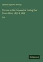 Charles Augustus Murray: Travels in North America During the Years 1834, 1835 & 1836, Buch