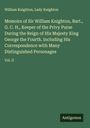 William Knighton: Memoirs of Sir William Knighton, Bart., G. C. H., Keeper of the Privy Purse During the Reign of His Majesty King George the Fourth. Including His Correspondence with Many Distinguished Personages, Buch