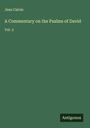 Jean Calvin: A Commentary on the Psalms of David, Buch