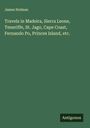 James Holman: Travels in Madeira, Sierra Leone, Teneriffe, St. Jago, Cape Coast, Fernando Po, Princes Island, etc., Buch