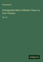 Anonymous: Distinguished Men of Modern Times. In Four Volumes, Buch