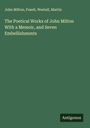 John Milton: The Poetical Works of John Milton With a Memoir, and Seven Embellishments, Buch