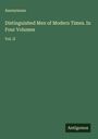 Anonymous: Distinguished Men of Modern Times. In Four Volumes, Buch