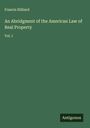 Francis Hilliard: An Abridgment of the American Law of Real Property, Buch
