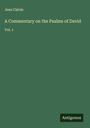 Jean Calvin: A Commentary on the Psalms of David, Buch