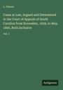 L. Cheves: Cases at Law, Argued and Determined in the Court of Appeals of South Carolina from November, 1839, to May, 1840, Both Inclusive, Buch