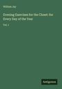 William Jay: Evening Exercises for the Closet: for Every Day of the Year, Buch