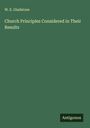 W. E. Gladstone: Church Principles Considered in Their Results, Buch