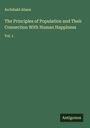 Archibald Alison: The Principles of Population and Their Connection With Human Happiness, Buch