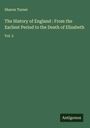 Sharon Turner: The History of England : From the Earliest Period to the Death of Elizabeth, Buch