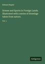 Edward Napier: Scenes and Sports in Foreign Lands. Illustrated with a series of drawings taken from nature., Buch