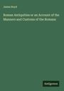 James Boyd: Roman Antiquities or an Account of the Manners and Customs of the Romans, Buch