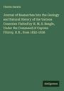 Charles Darwin: Journal of Researches Into the Geology and Natural History of the Various Countries Visited by H. M. S. Beagle, Under the Command of Captain Fitzroy, R.N., from 1832-1836, Buch
