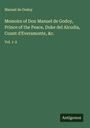 Manuel De Godoy: Memoirs of Don Manuel de Godoy, Prince of the Peace, Duke del Alcudia, Count d'Everamonte, &c., Buch
