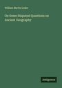 William Martin Leake: On Some Disputed Questions on Ancient Geography, Buch
