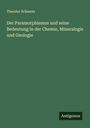 Theodor Scheerer: Der Paramorphismus und seine Bedeutung in der Chemie, Mineralogie und Geologie, Buch