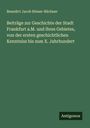 Benedict Jacob Römer-Büchner: Beiträge zur Geschichte der Stadt Frankfurt a.M. und ihres Gebietes, von der ersten geschichtlichen Kenntniss bis zum X. Jahrhundert, Buch