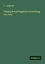 Fr. Junghuhn: Catalog der geologischen Sammlung von Java, Buch