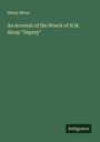 Henry Moon: An Account of the Wreck of H.M. Sloop "Osprey", Buch