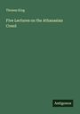 Thomas King: Five Lectures on the Athanasian Creed, Buch
