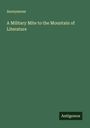 Anonymous: A Military Mite to the Mountain of Literature, Buch