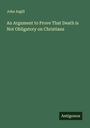 John Asgill: An Argument to Prove That Death is Not Obligatory on Christians, Buch