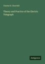 Charles H. Churchill: Theory and Practice of the Electric Telegraph, Buch