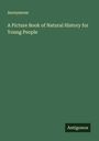 Anonymous: A Picture Book of Natural History for Young People, Buch