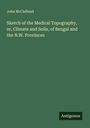 John McClelland: Sketch of the Medical Topography, or, Climate and Soils, of Bengal and the N.W. Provinces, Buch
