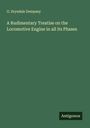 G. Drysdale Dempsey: A Rudimentary Treatise on the Locomotive Engine in all its Phases, Buch