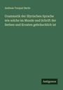 Andreas Torquat Berlic: Grammatik der Illyrischen Sprache wie solche im Munde und Schrift der Serben und Kroaten gebräuchlich ist, Buch