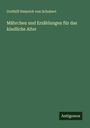Gotthilf Heinrich Von Schubert: Mährchen und Erzählungen für das kindliche Alter, Buch