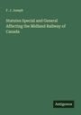 F. J. Joseph: Statutes Special and General Affecting the Midland Railway of Canada, Buch