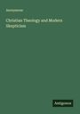 Anonymous: Christian Theology and Modern Skepticism, Buch