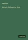 A. Bernstein: Blicke in das Leben der Natur, Buch
