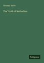 Thornley Smith: The Youth of Methodism, Buch
