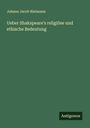Johann Jacob Rietmann: Ueber Shakspeare's religiöse und ethische Bedeutung, Buch