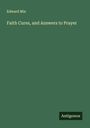 Edward Mix: Faith Cures, and Answers to Prayer, Buch