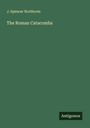 J. Spencer Northcote: The Roman Catacombs, Buch