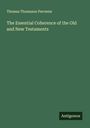 Thomas Thomason Perowne: The Essential Coherence of the Old and New Testaments, Buch