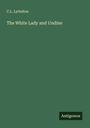 C. L. Lyttelton: The White Lady and Undine, Buch